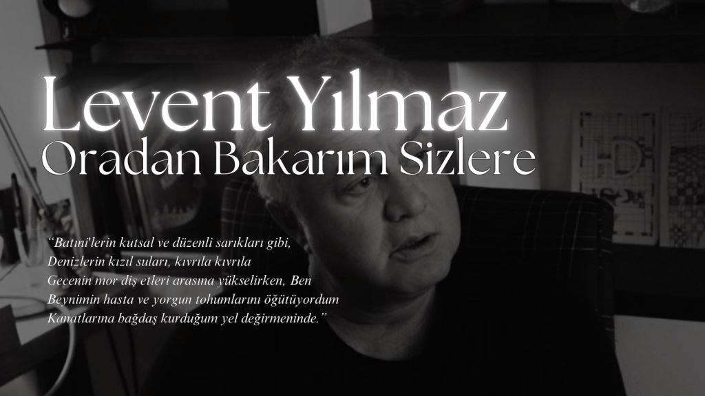 Levent Yılmaz, Oradan Bakarım&nbsp;Sizlere