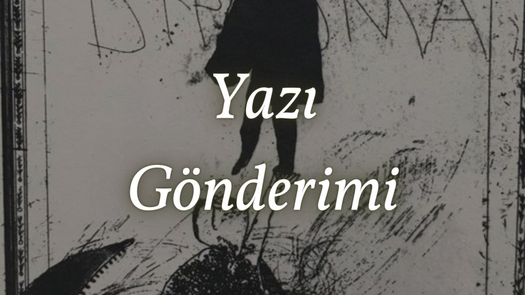 13. Sayı için Yazı&nbsp;Gönderimi